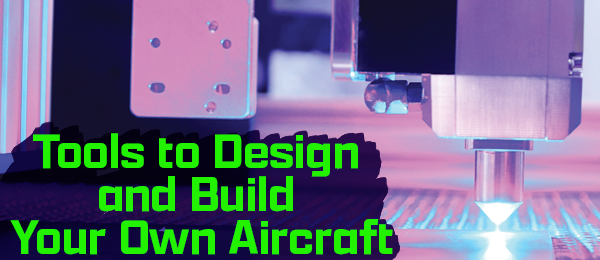 Tools to Design and Build Your Own Aircraft