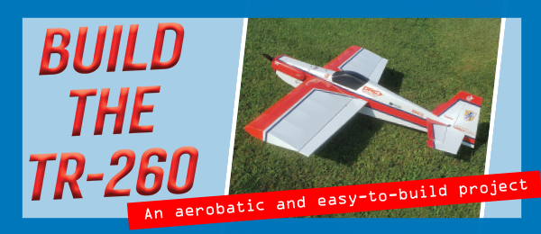 TR-260 Plane Build, an aerobatic easy to build plane