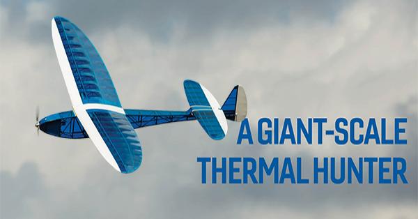 A Giant-Scale Thermal Hunter | Model Aviation